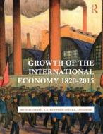 Growth of the International Economy, 1820-2015 di Michael Graff, A. G. Kenwood, A. L. Lougheed edito da Taylor & Francis Ltd