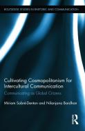 Cultivating Cosmopolitanism for Intercultural Communication di Miriam (Southern Illinois University Sobre-Denton, Nilanjana (Southern Illinois University Bardhan edito da Taylor & Francis Ltd