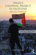 Israel's Colonial Project in Palestine di Elia Zureik edito da Routledge