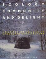 Ecology, Community and Delight di Ian Thompson edito da Taylor & Francis Ltd