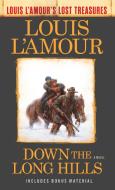 Down The Long Hills (Louis L'amour's Lost Treasures) di Louis L'Amour edito da Random House USA Inc