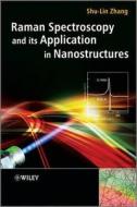 Raman Spectroscopy and its Application in Nanostructures di Shu-Lin Zhang edito da Wiley-Blackwell