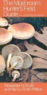 The Mushroom Hunter's Field Guide di Alexander H. Smith, Nancy Smith Weber edito da UNIV OF MICHIGAN PR