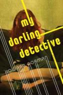MY DARLING DETECTIVE di Howard Norman edito da HOUGHTON MIFFLIN