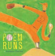 Poem Runs: Baseball Poems and Paintings di Douglas Florian edito da HOUGHTON MIFFLIN