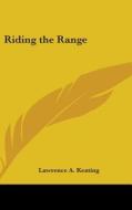 Riding the Range di Lawrence A. Keating edito da Kessinger Publishing