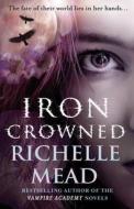 Iron Crowned di Richelle Mead edito da Transworld Publishers Ltd
