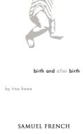 Birth and After Birth di Tina Howe edito da SAMUEL FRENCH TRADE