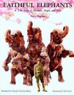 Faithful Elephants: A True Story of Animals, People and War di Yukio Tsuchiya edito da Turtleback Books