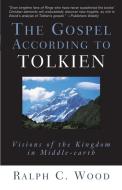 Gospel According to Tolkien di Ralph C. Wood edito da Westminster John Knox Press