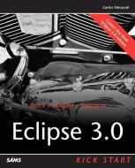 Eclipse 3.0 Kick Start di Carlos Valcarcel edito da SAMS