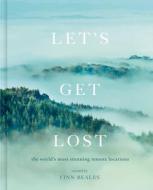 LETS GET LOST di FINN BEALES edito da QUARTO PUBLISHING GROUP