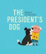 The President's Dog di Peter Donnelly edito da Gill