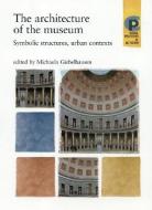 The Architecture of the Museum: Symbolic Structures, Urban Contexts edito da MANCHESTER UNIV PR