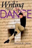 Writing About Dance di Wendy Oliver edito da Human Kinetics Publishers