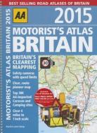 Motorist\'s Atlas Britain 2015 di AA Publishing edito da Aa Publishing
