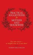 Practical Suggestions For Mother And Housewife di Marion Mills Miller edito da The Perseus Books Group