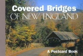 Covered Bridges Of New England di Globe Pequot Press edito da Rowman & Littlefield