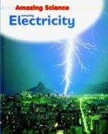 Amazing Electricity di Sally Hewitt edito da Crabtree Publishing Company