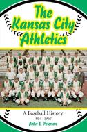 Peterson, J:  The Kansas City Athletics di John E. Peterson edito da McFarland