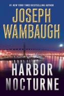 Harbor Nocturne di Joseph Wambaugh edito da Mysterious Press