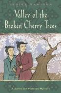 Valley Of The Broken Cherry Trees di Lensey Namioka edito da Tuttle Publishing