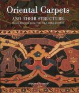 Oriental Carpets and Their Structure: Highlights from the V&a Collection di Jennifer Wearden, Victoria and Albert Museum edito da Victoria & Albert Museum