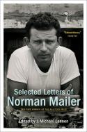 Selected Letters Of Norman Mailer di Norman Mailer edito da Random House Usa Inc