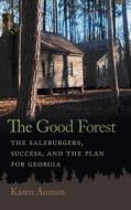 The Good Forest di Karen Auman, James F. Brooks edito da University Of Georgia Press