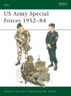 The US Army Special Forces, 1952-84 di Gordon L. Rottman edito da Bloomsbury Publishing PLC