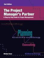 The Project Manager's Partner, 2nd Edition: A Step-By-Step Guide to Project Management [With CD (Audio)] di Michael Greer edito da HRD Press