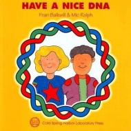 Have a Nice DNA di Frances R. Balkwill, Mic Rolph edito da Cold Spring Harbor Laboratory Press,U.S.
