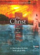 The Christ: A Man a Mission a Ministry di Carroll Roberson edito da NEW LEAF PUB GROUP