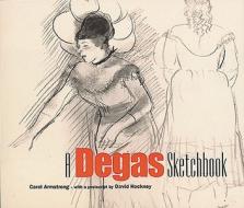 Armstrong, C: A Degas Sketchbook di Carol Armstrong edito da Getty Trust Publications