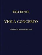 Concerto for Viola and Orchestra: Facsimile Edition of the Autograph Draft di Bela Bartok edito da HAL LEONARD PUB CO