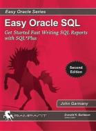 Easy Oracle SQL: Get Started Fast Writing SQL Reports with SQL*Plus di John Garmany edito da Rampant Techpress