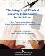 The Integrated Physical Security Handbook Ii (2nd Edition) di Don Philpott, Shuki Einstein edito da Government Training Inc.