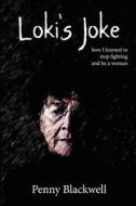 Loki's Joke: How I Learned to Stop Fighting and Be a Woman di Penny Blackwell edito da Moshpit Publishing