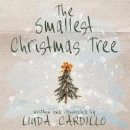 The Smallest Christmas Tree di Linda Cardillo edito da Bellastoria Press