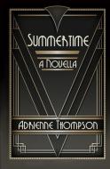 Summertime (A Novella) di Adrienne Thompson edito da LIGHTNING SOURCE INC