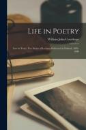 Life in Poetry: Law in Taste; Two Series of Lectures Delivered in Oxford, 1895-1900 di William John Courthope edito da LIGHTNING SOURCE INC
