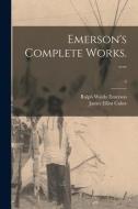 Emerson's Complete Works. --; 8 di Ralph Waldo Emerson, James Elliot Cabot edito da LIGHTNING SOURCE INC