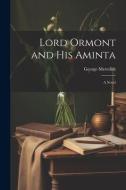 Lord Ormont and his Aminta; a Novel di George Meredith edito da LEGARE STREET PR