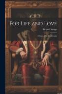 For Life and Love: A Story of the Rio Grande di Richard Savage edito da LEGARE STREET PR