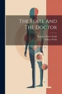 The State And The Doctor di Sidney Webb edito da LEGARE STREET PR
