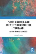 Youth Culture And Identity In Northern Thailand di Anjalee Cohen edito da Taylor & Francis Ltd