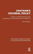 Chatham's Colonial Policy di Kate Hotblack edito da Taylor & Francis Ltd