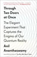 Through Two Doors At Once di Anil Ananthaswamy edito da Penguin Putnam Inc