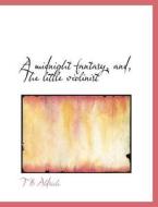 A midnight fantasy, and, The little violinist di T B Aldrich edito da BiblioLife