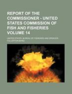 Report of the Commissioner - United States Commission of Fish and Fisheries Volume 14 di United States Bureau of Fisheries edito da Rarebooksclub.com